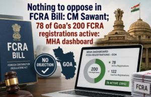 Nothing to oppose in FCRA Bill: CM Sawant; 78 of Goa’s 200 FCRA registrations active: MHA dashboard