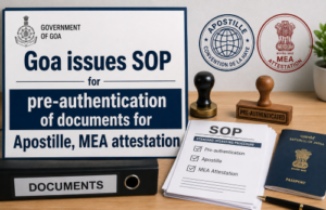 Goa issues SOP for pre-authentication of documents for Apostille, MEA attestation