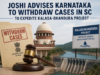 Joshi advises Karnataka to withdraw cases in SC to expedite Kalasa-Bhandura project