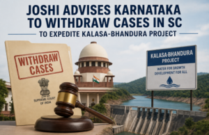 Joshi advises Karnataka to withdraw cases in SC to expedite Kalasa-Bhandura project