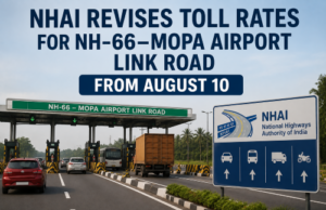 NHAI revises toll rates for NH-66–Mopa Airport link road from August 10
