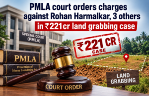 PMLA court orders charges against Rohan Harmalkar, 3 others in ₹221cr land grabbing case