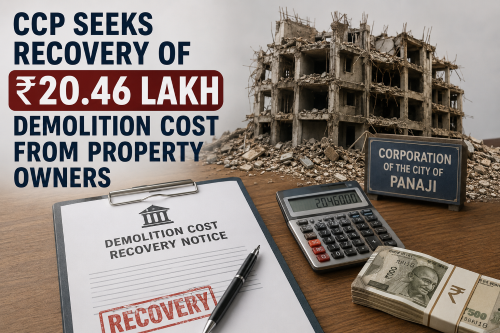 CCP seeks recovery of ₹20.46 lakh demolition cost from property owners