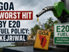 Goa Worst Hit by E20 Fuel Policy: Kejriwal