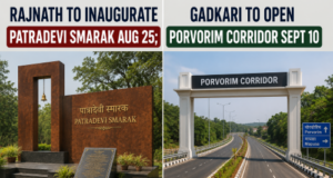 Rajnath to inaugurate Patradevi Smarak Aug 25; Gadkari to open Porvorim corridor Sept 10