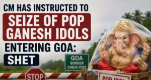 CM has instructed to seize of POP Ganesh idols entering Goa: Shet