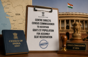 Centre directs Census Commissioner to ascertain Goa’s ST population for Assembly seat reservation