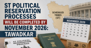 ST Political reservation processes will be completed by November 2026: Tawadkar