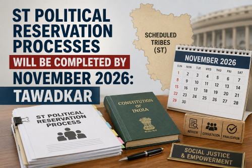 ST Political reservation processes will be completed by November 2026: Tawadkar