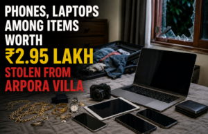 Phones, laptops among items worth ₹2.95 lakh stolen from Arpora villa