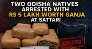 Two Odisha natives arrested with Rs 5 lakh worth ganja at Sattari