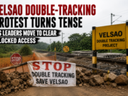 Velsao double-tracking protest turns tense as leaders move to clear blocked access