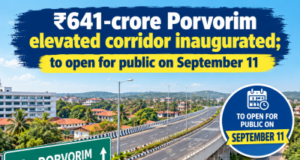 ₹641-crore Porvorim elevated corridor inaugurated; to open for public on September 11