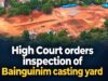 High Court orders inspection of Bainguinim casting yard
