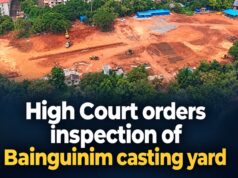 High Court orders inspection of Bainguinim casting yard