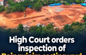High Court orders inspection of Bainguinim casting yard